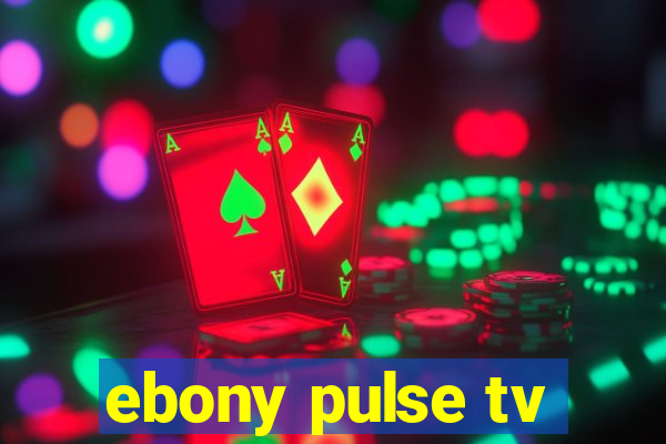 ebony pulse tv